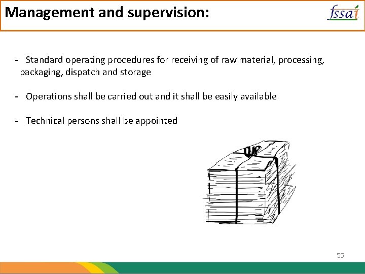 Management and supervision: - Standard operating procedures for receiving of raw material, processing, packaging,