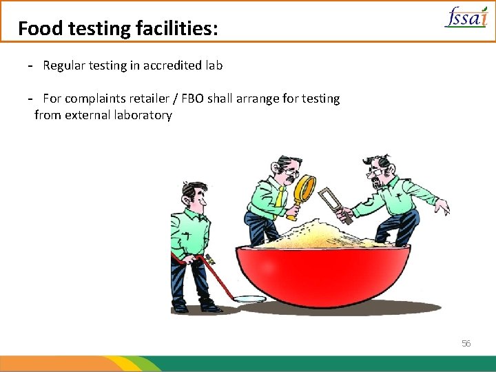 Food testing facilities: - Regular testing in accredited lab - For complaints retailer /