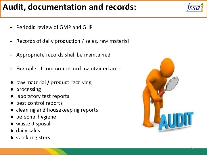 Audit, documentation and records: - Periodic review of GMP and GHP - Records of