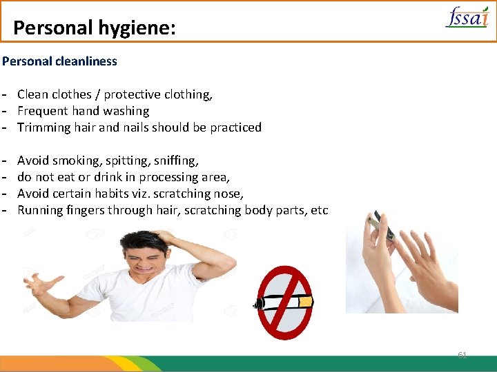 Personal hygiene: Personal cleanliness - Clean clothes / protective clothing, - Frequent hand washing