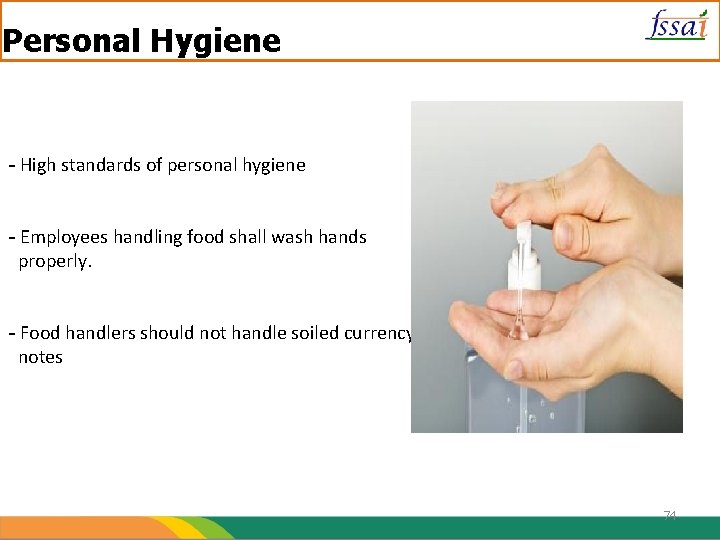 Personal Hygiene - High standards of personal hygiene - Employees handling food shall wash