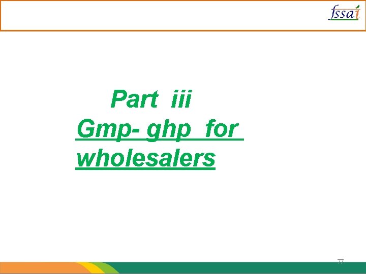 Part iii Gmp- ghp for wholesalers 77 