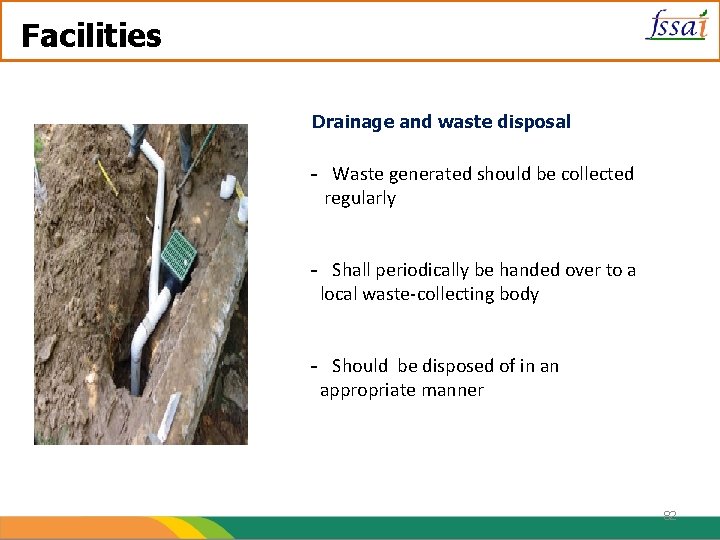 Facilities Drainage and waste disposal - Waste generated should be collected regularly - Shall