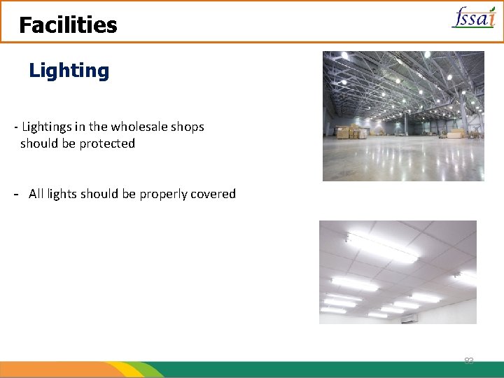 Facilities Lighting - Lightings in the wholesale shops should be protected - All lights