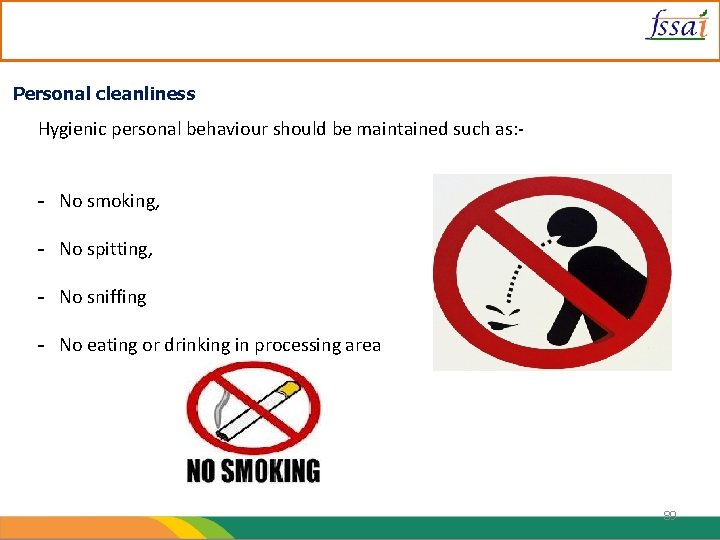 Personal cleanliness Hygienic personal behaviour should be maintained such as: - - No smoking,