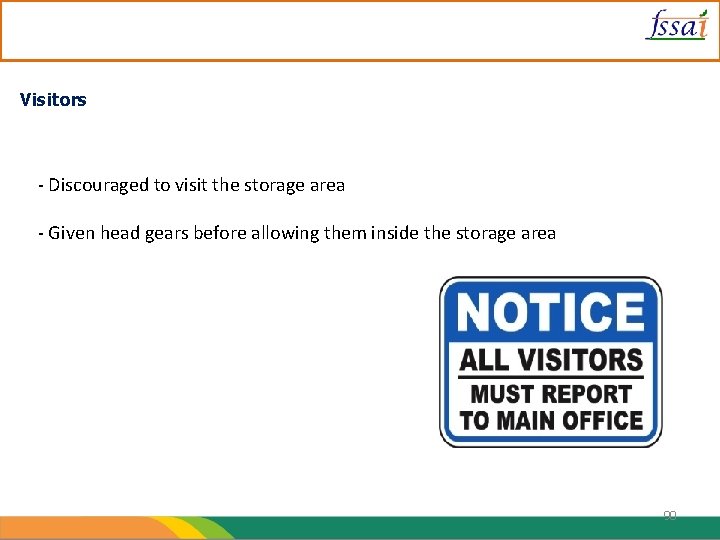 Visitors - Discouraged to visit the storage area - Given head gears before allowing