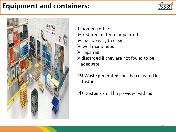 Equipment and containers: non-corrosive rust free material or painted shall be easy to clean