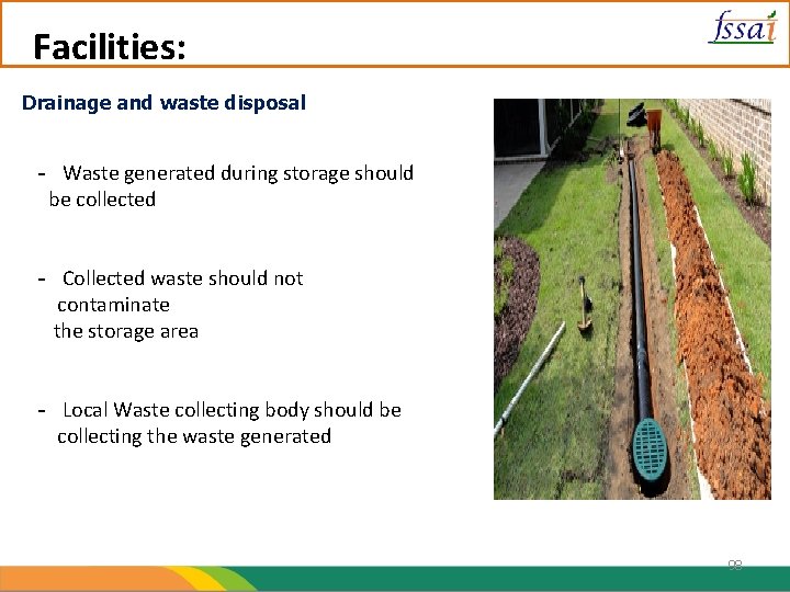 Facilities: Drainage and waste disposal - Waste generated during storage should be collected -