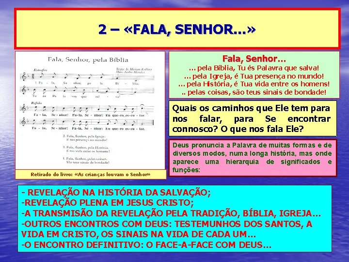 2 – «FALA, SENHOR…» Fala, Senhor… … pela Bíblia, Tu és Palavra que salva! 2 – «FALA, SENHOR…» Fala, Senhor… … pela Bíblia, Tu és Palavra que salva!