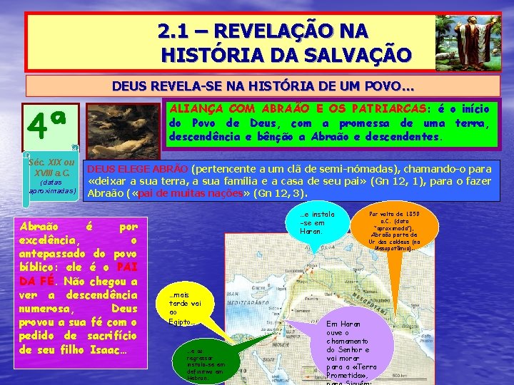 2. 1 – REVELAÇÃO NA HISTÓRIA DA SALVAÇÃO DEUS REVELA-SE NA HISTÓRIA DE UM 2. 1 – REVELAÇÃO NA HISTÓRIA DA SALVAÇÃO DEUS REVELA-SE NA HISTÓRIA DE UM