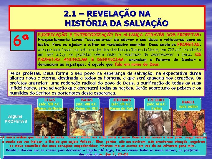 2. 1 – REVELAÇÃO NA HISTÓRIA DA SALVAÇÃO 6ª PURIFICAÇÃO E INTERIORIZAÇÃO DA ALIANÇA 2. 1 – REVELAÇÃO NA HISTÓRIA DA SALVAÇÃO 6ª PURIFICAÇÃO E INTERIORIZAÇÃO DA ALIANÇA