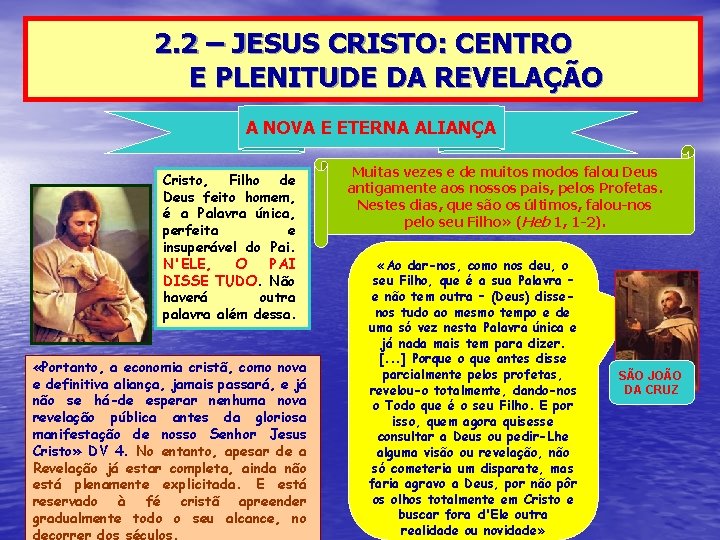 2. 2 – JESUS CRISTO: CENTRO E PLENITUDE DA REVELAÇÃO A NOVA E ETERNA 2. 2 – JESUS CRISTO: CENTRO E PLENITUDE DA REVELAÇÃO A NOVA E ETERNA