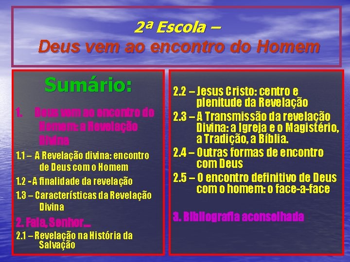 2ª Escola – Deus vem ao encontro do Homem Sumário: 1. Deus vem ao 2ª Escola – Deus vem ao encontro do Homem Sumário: 1. Deus vem ao