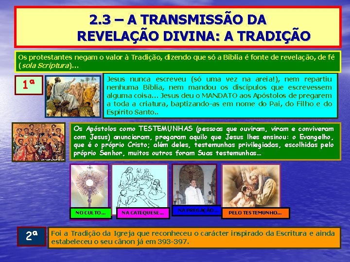 2. 3 – A TRANSMISSÃO DA REVELAÇÃO DIVINA: A TRADIÇÃO Os protestantes negam o 2. 3 – A TRANSMISSÃO DA REVELAÇÃO DIVINA: A TRADIÇÃO Os protestantes negam o