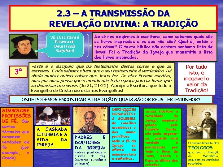 2. 3 – A TRANSMISSÃO DA REVELAÇÃO DIVINA: A TRADIÇÃO Só a Escritura é 2. 3 – A TRANSMISSÃO DA REVELAÇÃO DIVINA: A TRADIÇÃO Só a Escritura é