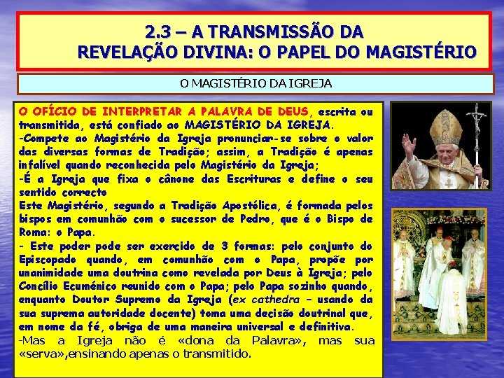 2. 3 – A TRANSMISSÃO DA REVELAÇÃO DIVINA: O PAPEL DO MAGISTÉRIO DA IGREJA 2. 3 – A TRANSMISSÃO DA REVELAÇÃO DIVINA: O PAPEL DO MAGISTÉRIO DA IGREJA