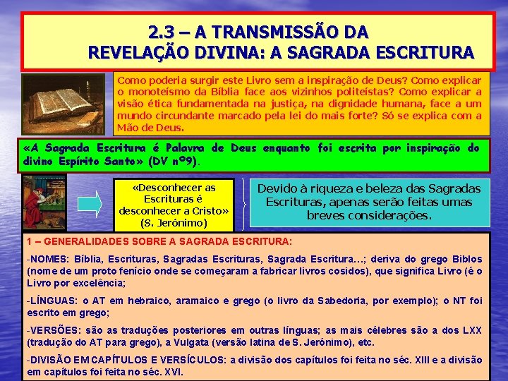 2. 3 – A TRANSMISSÃO DA REVELAÇÃO DIVINA: A SAGRADA ESCRITURA Como poderia surgir 2. 3 – A TRANSMISSÃO DA REVELAÇÃO DIVINA: A SAGRADA ESCRITURA Como poderia surgir
