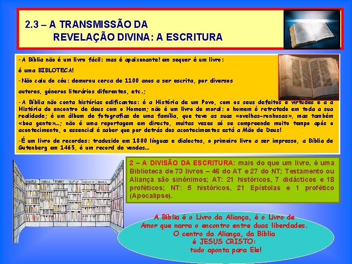 2. 3 – A TRANSMISSÃO DA REVELAÇÃO DIVINA: A ESCRITURA -A Bíblia não é 2. 3 – A TRANSMISSÃO DA REVELAÇÃO DIVINA: A ESCRITURA -A Bíblia não é