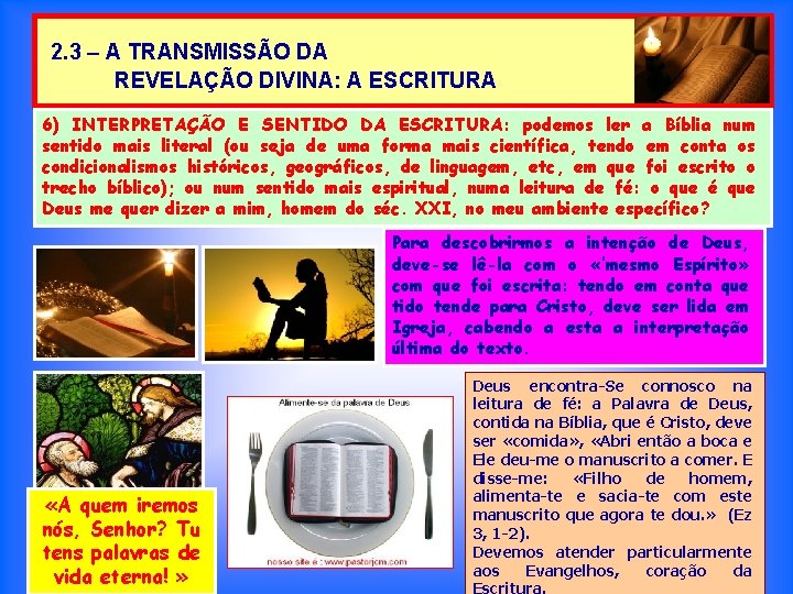 2. 3 – A TRANSMISSÃO DA REVELAÇÃO DIVINA: A ESCRITURA 6) INTERPRETAÇÃO E SENTIDO 2. 3 – A TRANSMISSÃO DA REVELAÇÃO DIVINA: A ESCRITURA 6) INTERPRETAÇÃO E SENTIDO