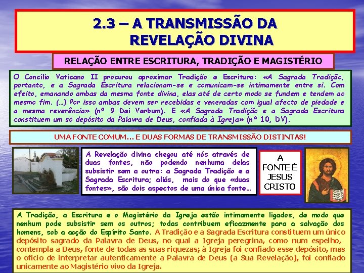 2. 3 – A TRANSMISSÃO DA REVELAÇÃO DIVINA RELAÇÃO ENTRE ESCRITURA, TRADIÇÃO E MAGISTÉRIO 2. 3 – A TRANSMISSÃO DA REVELAÇÃO DIVINA RELAÇÃO ENTRE ESCRITURA, TRADIÇÃO E MAGISTÉRIO