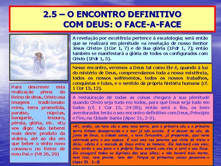 2. 5 – O ENCONTRO DEFINITIVO COM DEUS: O FACE-A-FACE A revelação por excelência 2. 5 – O ENCONTRO DEFINITIVO COM DEUS: O FACE-A-FACE A revelação por excelência