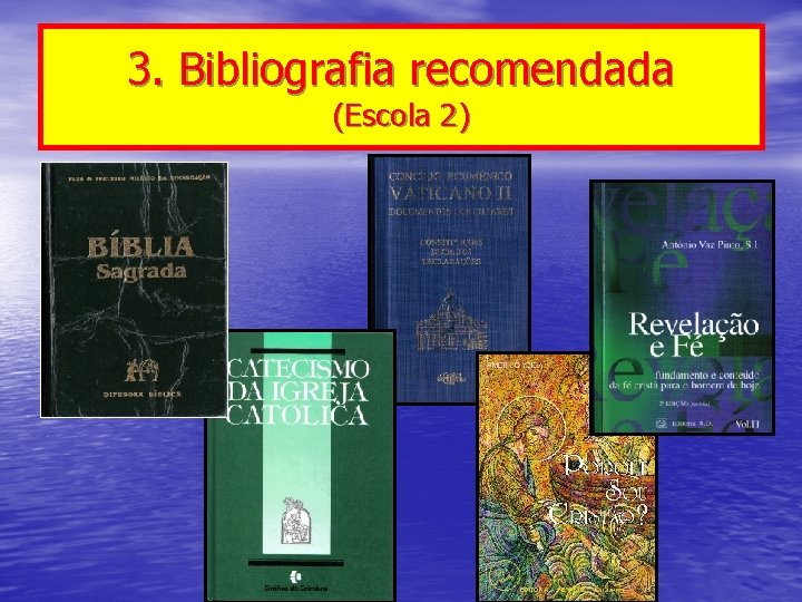 3. Bibliografia recomendada (Escola 2) 3. Bibliografia recomendada (Escola 2)