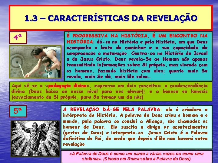 1. 3 – CARACTERÍSTICAS DA REVELAÇÃO 4ª É PROGRESSIVA NA HISTÓRIA, É UM ENCONTRO 1. 3 – CARACTERÍSTICAS DA REVELAÇÃO 4ª É PROGRESSIVA NA HISTÓRIA, É UM ENCONTRO