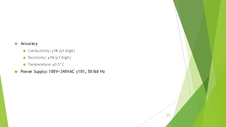  Accuracy Conductivity: ± 1% (± 1 Digit) Resistivity: ± 1% (± 1 Digit)