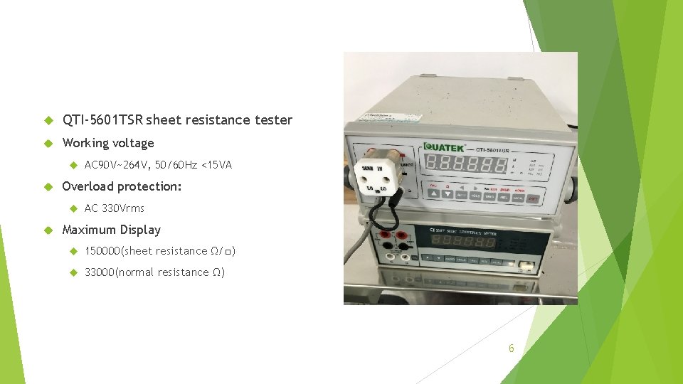  QTI-5601 TSR sheet resistance tester Working voltage Overload protection: AC 90 V~264 V,