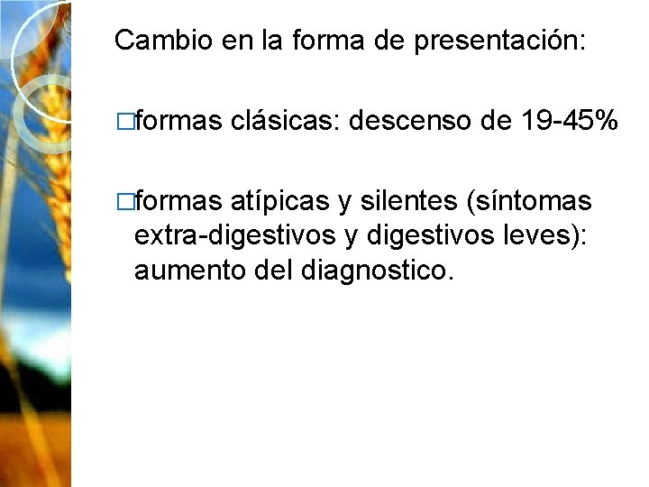 Cambio en la forma de presentación: �formas clásicas: descenso de 19 -45% atípicas y