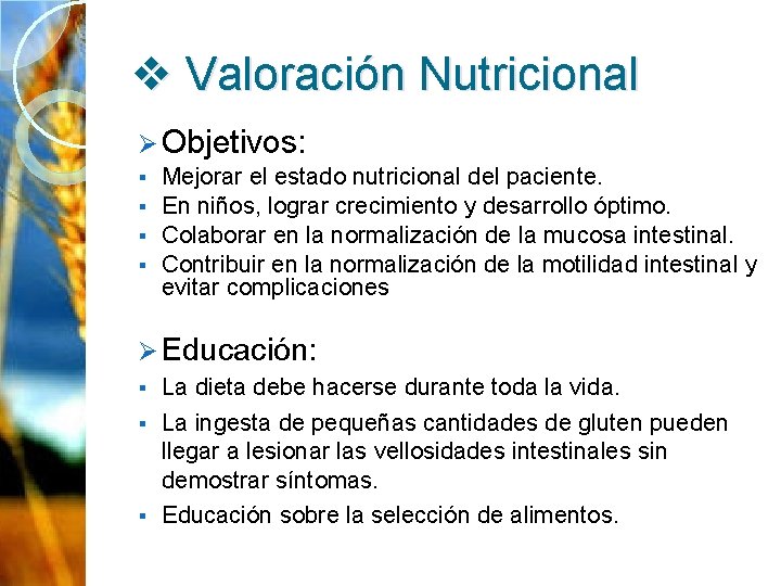v Valoración Nutricional Ø Objetivos: § § Mejorar el estado nutricional del paciente. En