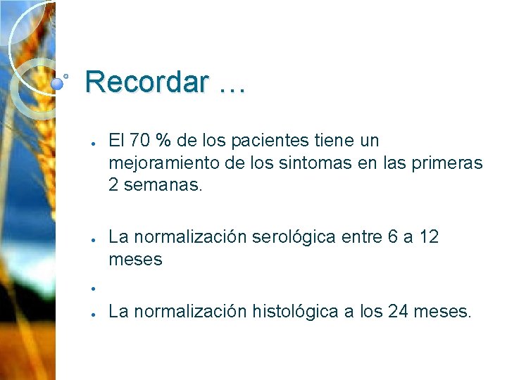 Recordar … ● ● El 70 % de los pacientes tiene un mejoramiento de