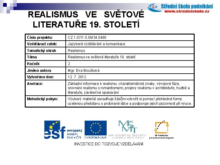 REALISMUS VE SVĚTOVÉ LITERATUŘE 19. STOLETÍ Číslo projektu: CZ. 1. 07/1. 5. 00/34. 0465 REALISMUS VE SVĚTOVÉ LITERATUŘE 19. STOLETÍ Číslo projektu: CZ. 1. 07/1. 5. 00/34. 0465