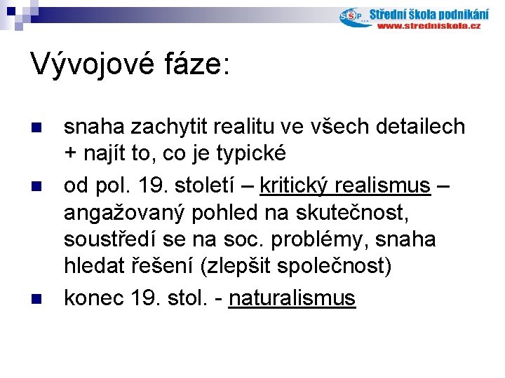 Vývojové fáze: n n n snaha zachytit realitu ve všech detailech + najít to, Vývojové fáze: n n n snaha zachytit realitu ve všech detailech + najít to,