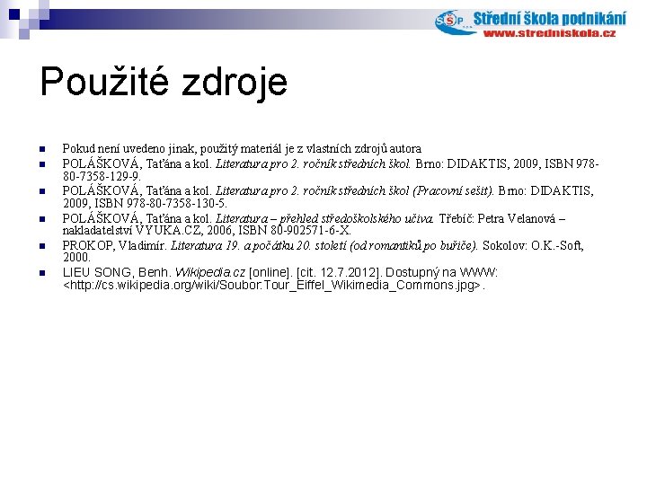 Použité zdroje n n n Pokud není uvedeno jinak, použitý materiál je z vlastních Použité zdroje n n n Pokud není uvedeno jinak, použitý materiál je z vlastních