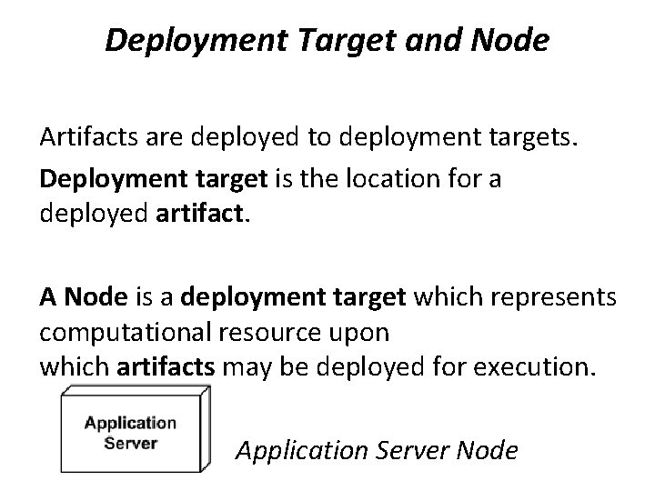 Deployment Target and Node Artifacts are deployed to deployment targets. Deployment target is the Deployment Target and Node Artifacts are deployed to deployment targets. Deployment target is the