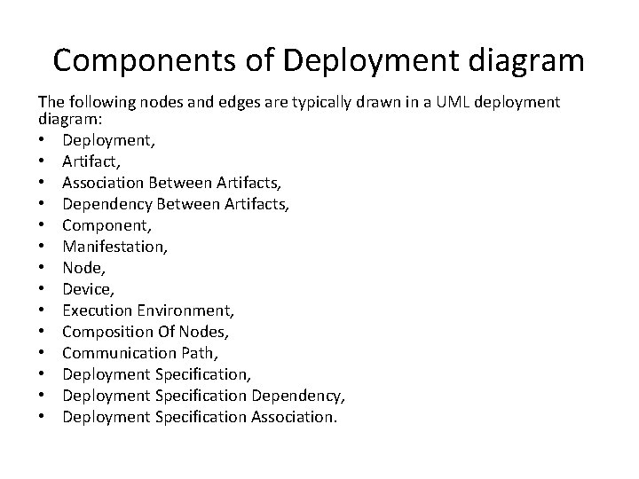 Components of Deployment diagram The following nodes and edges are typically drawn in a Components of Deployment diagram The following nodes and edges are typically drawn in a