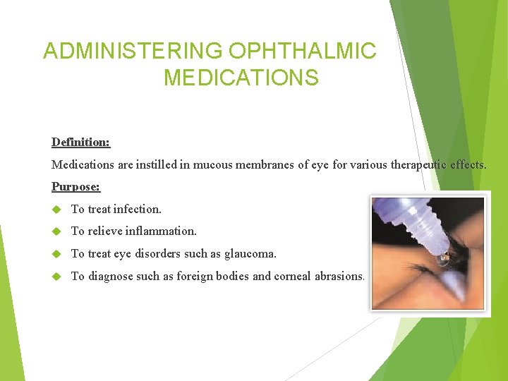 ADMINISTERING OPHTHALMIC MEDICATIONS Definition: Medications are instilled in mucous membranes of eye for various