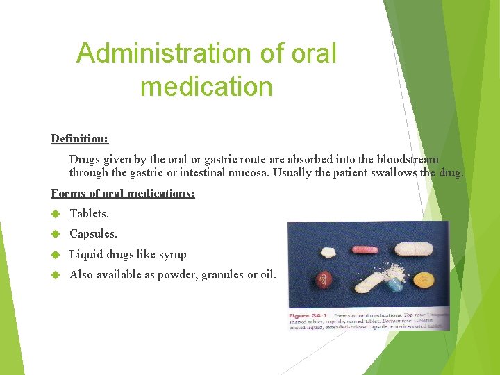 Administration of oral medication Definition: Drugs given by the oral or gastric route are