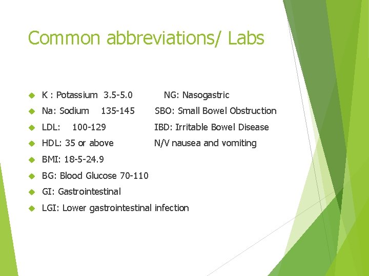 Common abbreviations/ Labs K : Potassium 3. 5 -5. 0 Na: Sodium LDL: HDL: