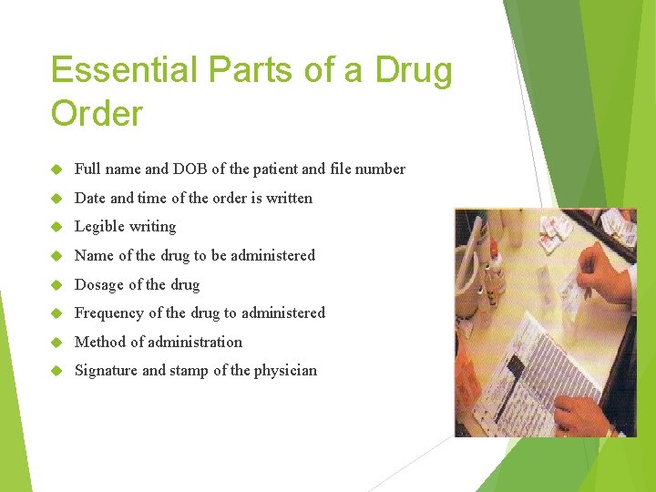 Essential Parts of a Drug Order Full name and DOB of the patient and