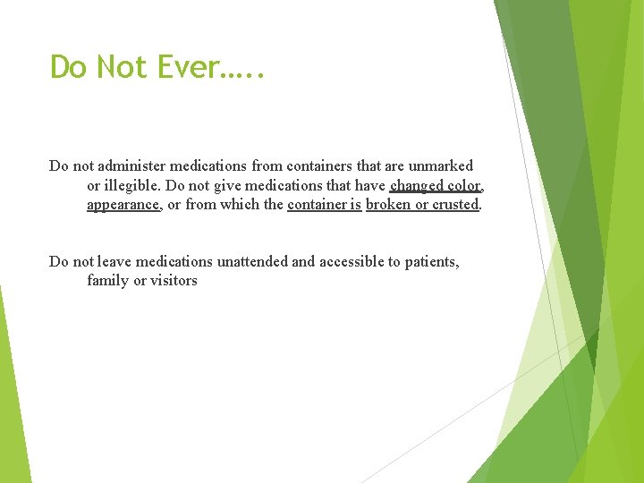 Do Not Ever…. . Do not administer medications from containers that are unmarked or