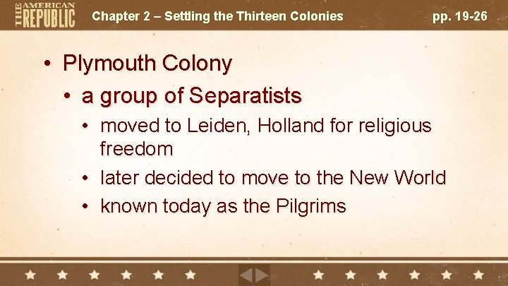 Chapter 2 – Settling the Thirteen Colonies pp. 19 -26 • Plymouth Colony •