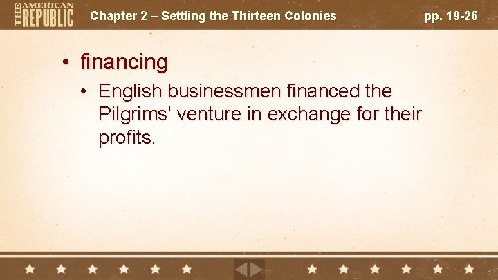 Chapter 2 – Settling the Thirteen Colonies • financing • English businessmen financed the