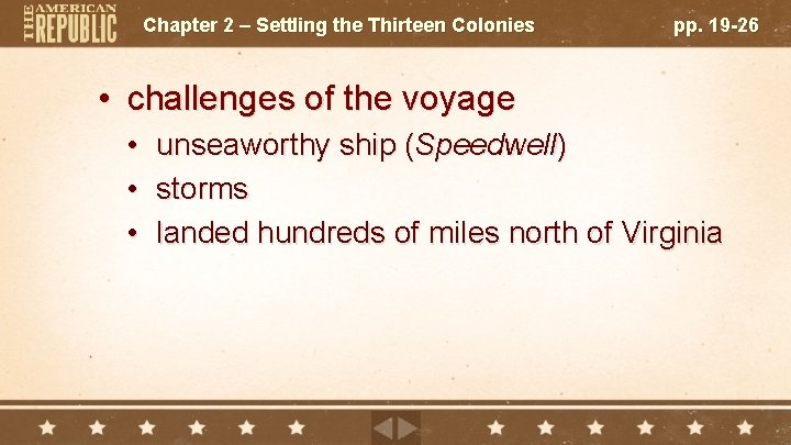 Chapter 2 – Settling the Thirteen Colonies pp. 19 -26 • challenges of the