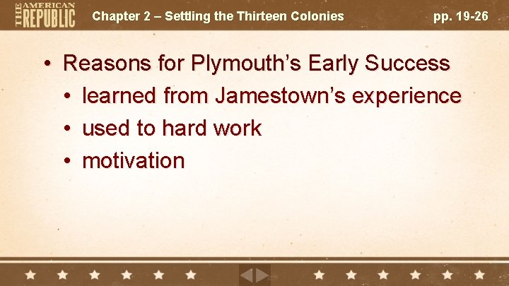 Chapter 2 – Settling the Thirteen Colonies pp. 19 -26 • Reasons for Plymouth’s
