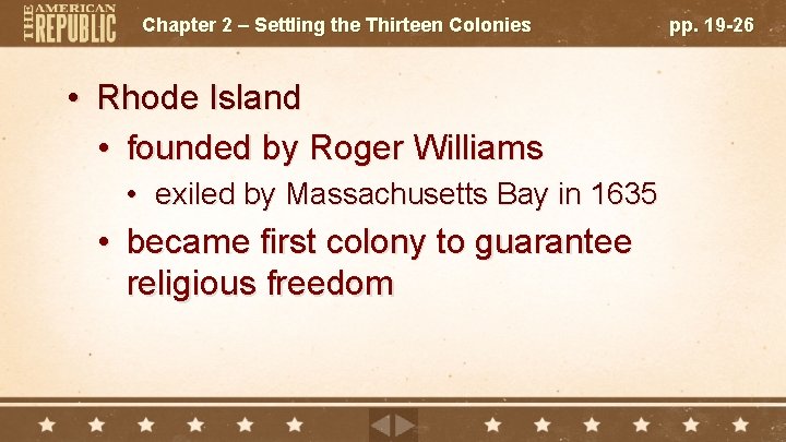 Chapter 2 – Settling the Thirteen Colonies • Rhode Island • founded by Roger