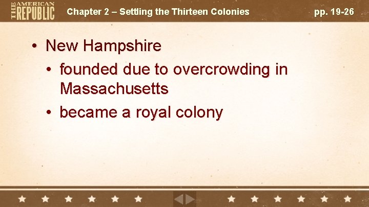 Chapter 2 – Settling the Thirteen Colonies • New Hampshire • founded due to