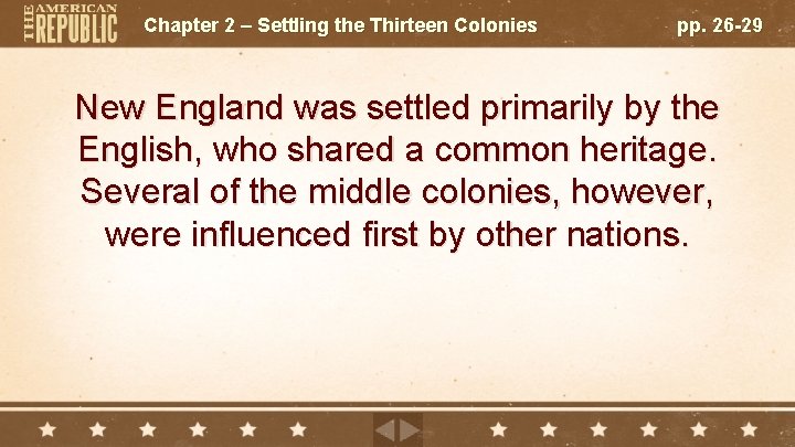 Chapter 2 – Settling the Thirteen Colonies pp. 26 -29 New England was settled