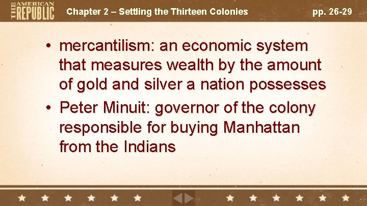 Chapter 2 – Settling the Thirteen Colonies pp. 26 -29 • mercantilism: an economic